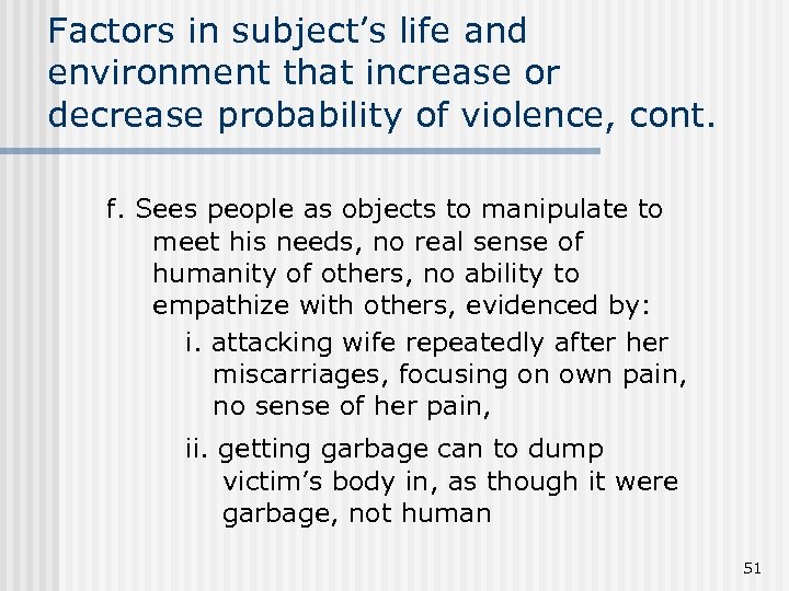 Factors in subject’s life and environment that increase or decrease probability of violence, cont.