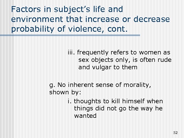 Factors in subject’s life and environment that increase or decrease probability of violence, cont.