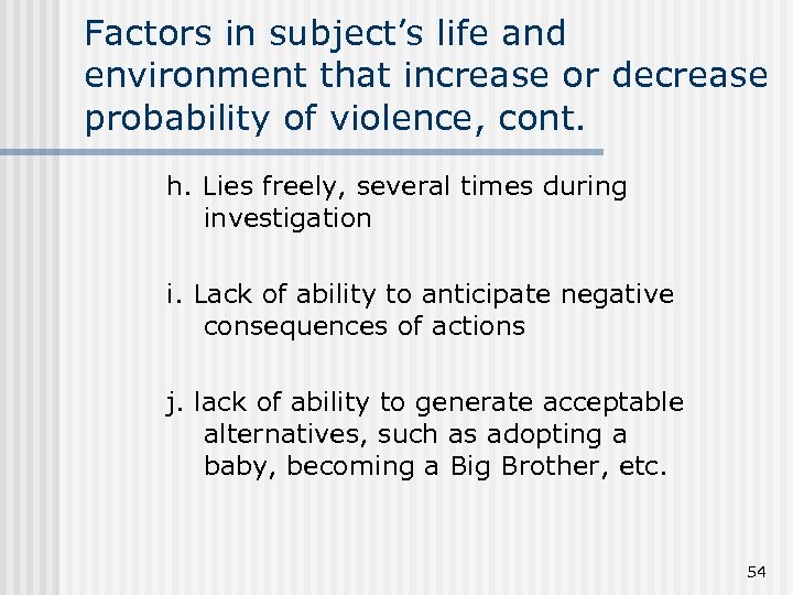 Factors in subject’s life and environment that increase or decrease probability of violence, cont.