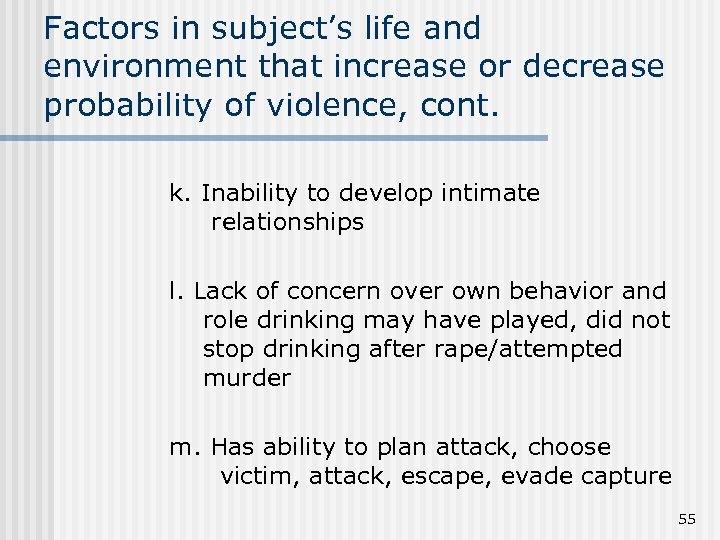 Factors in subject’s life and environment that increase or decrease probability of violence, cont.
