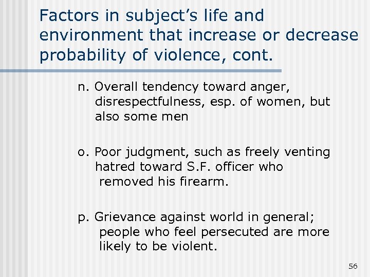 Factors in subject’s life and environment that increase or decrease probability of violence, cont.
