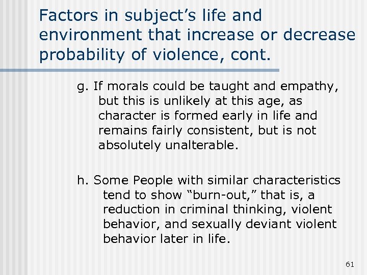 Factors in subject’s life and environment that increase or decrease probability of violence, cont.