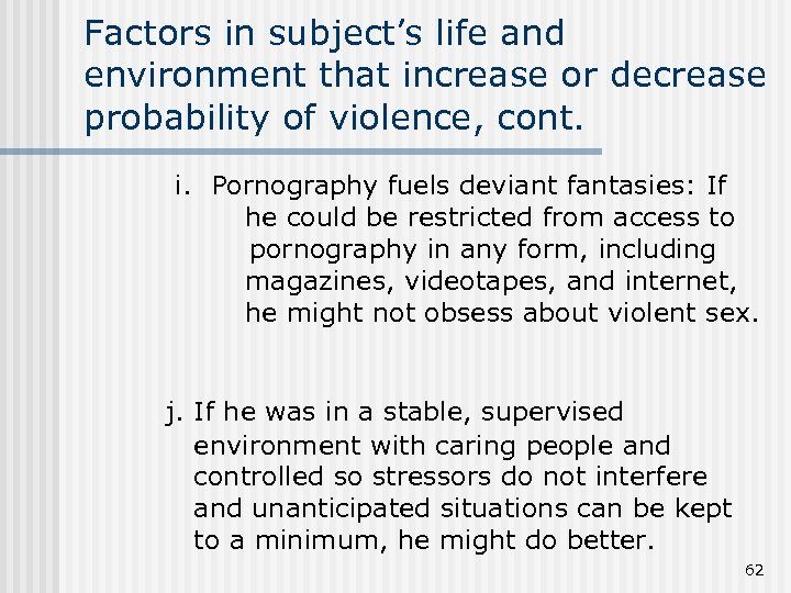 Factors in subject’s life and environment that increase or decrease probability of violence, cont.