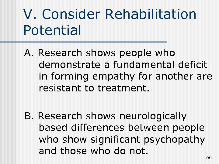 V. Consider Rehabilitation Potential A. Research shows people who demonstrate a fundamental deficit in