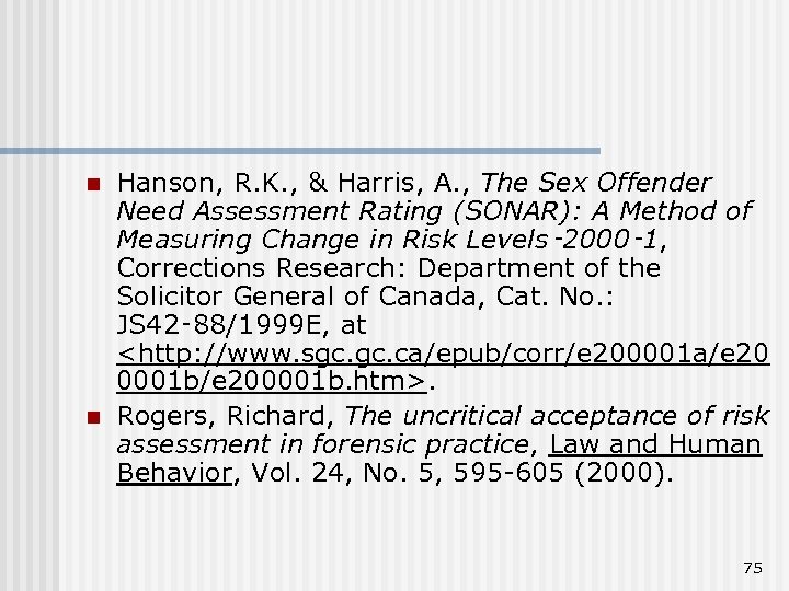 n n Hanson, R. K. , & Harris, A. , The Sex Offender Need