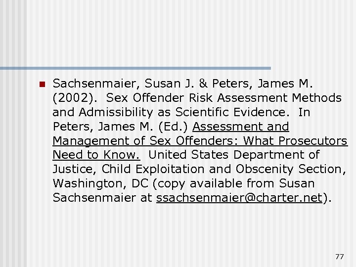 n Sachsenmaier, Susan J. & Peters, James M. (2002). Sex Offender Risk Assessment Methods