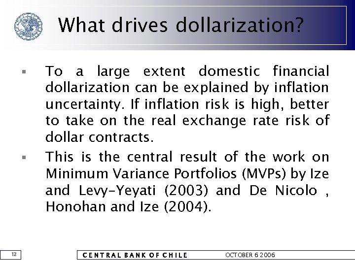 What drives dollarization? § § 12 To a large extent domestic financial dollarization can