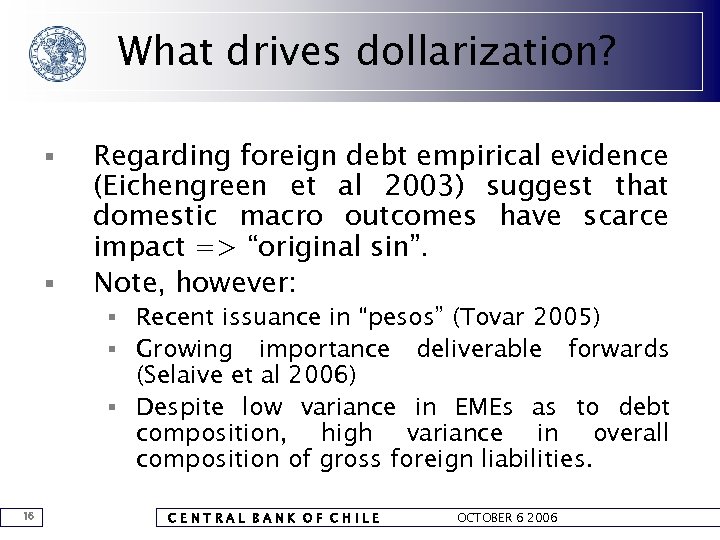 What drives dollarization? § § Regarding foreign debt empirical evidence (Eichengreen et al 2003)