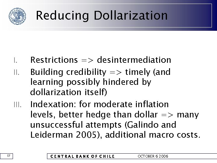 Reducing Dollarization Restrictions => desintermediation II. Building credibility => timely (and learning possibly hindered