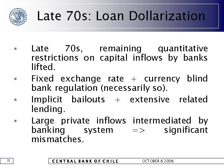 Late 70 s: Loan Dollarization § § 21 Late 70 s, remaining quantitative restrictions