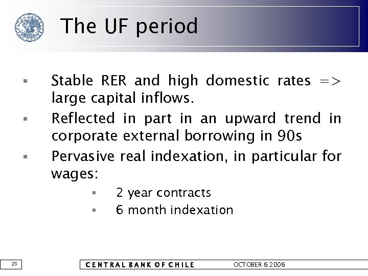 The UF period § § § Stable RER and high domestic rates => large