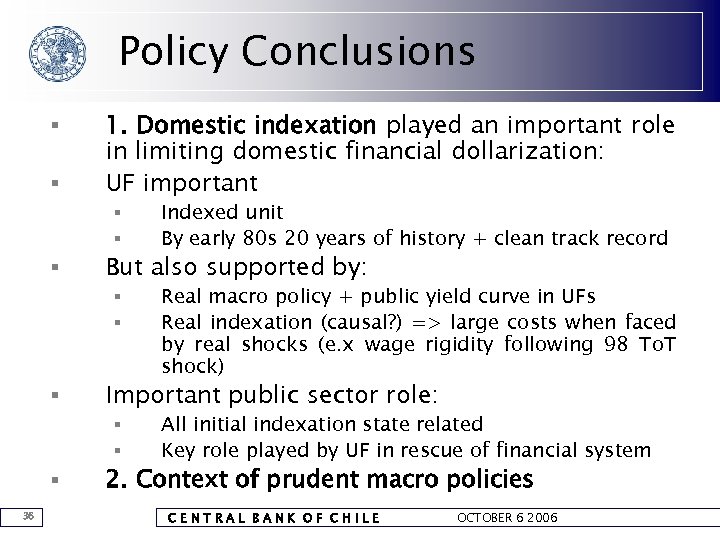 Policy Conclusions § § 1. Domestic indexation played an important role in limiting domestic