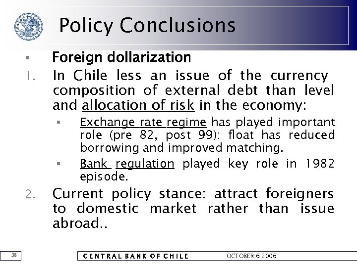 Policy Conclusions § 1. Foreign dollarization In Chile less an issue of the currency