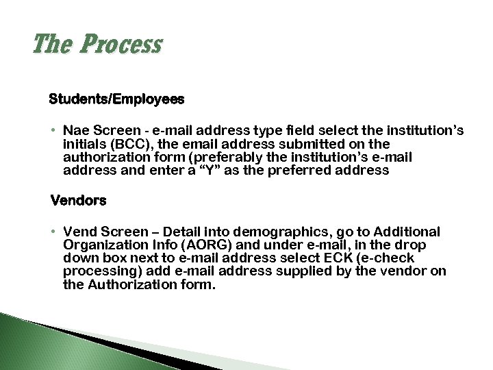 The Process Students/Employees • Nae Screen - e-mail address type field select the institution’s