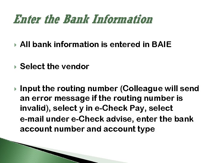 Enter the Bank Information All bank information is entered in BAIE Select the vendor