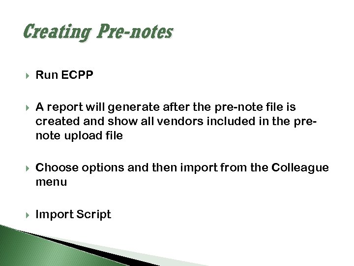 Creating Pre-notes Run ECPP A report will generate after the pre-note file is created