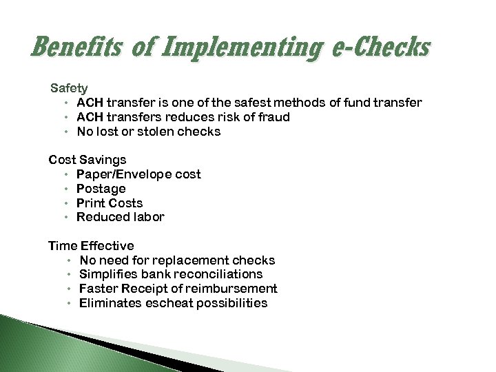 Benefits of Implementing e-Checks Safety ACH transfer is one of the safest methods of