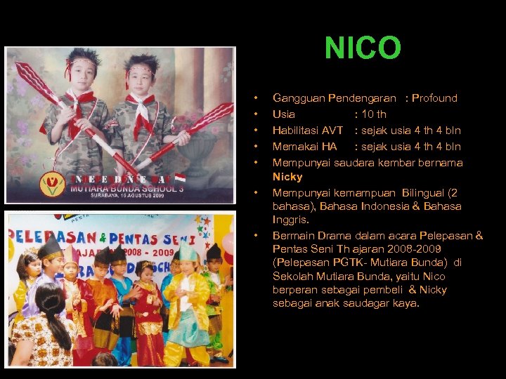 NICO • • Gangguan Pendengaran : Profound Usia : 10 th Habilitasi AVT :