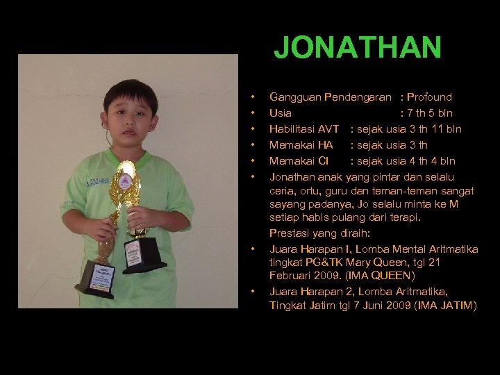 JONATHAN • • Gangguan Pendengaran : Profound Usia : 7 th 5 bln Habilitasi