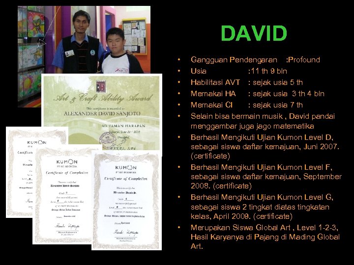 DAVID • • • Gangguan Pendengaran : Profound Usia : 11 th 9 bln