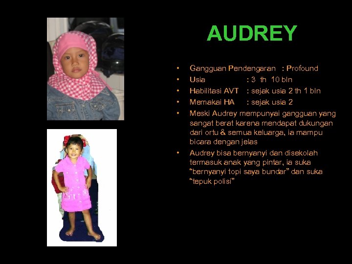 AUDREY • • • Gangguan Pendengaran : Profound Usia : 3 th 10 bln