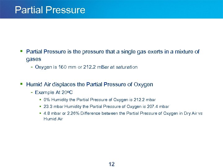 Partial Pressure § Partial Pressure is the pressure that a single gas exerts in