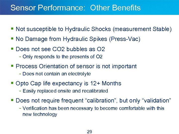 Sensor Performance: Other Benefits § Not susceptible to Hydraulic Shocks (measurement Stable) § No