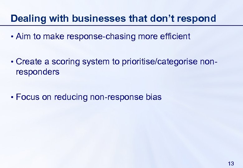 Dealing with businesses that don’t respond • Aim to make response-chasing more efficient •