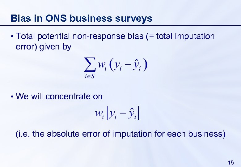 Bias in ONS business surveys • Total potential non-response bias (= total imputation error)