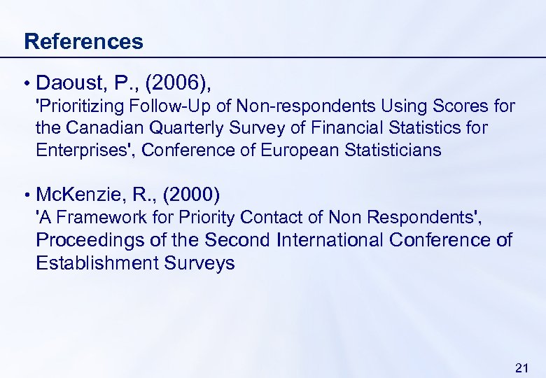 References • Daoust, P. , (2006), 'Prioritizing Follow-Up of Non-respondents Using Scores for the