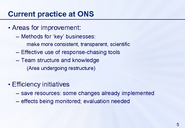 Current practice at ONS • Areas for improvement: – Methods for ‘key’ businesses: make