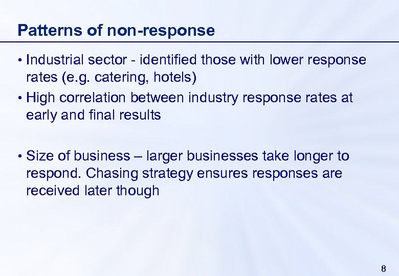 Patterns of non-response • Industrial sector - identified those with lower response rates (e.