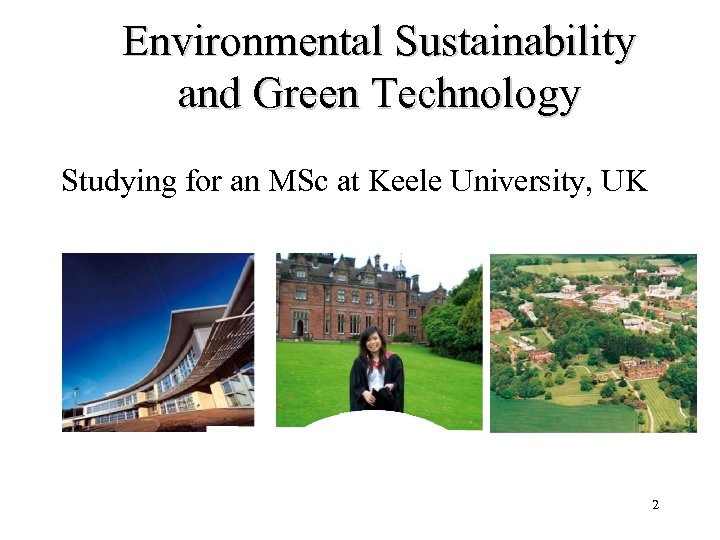 Environmental Sustainability and Green Technology Studying for an MSc at Keele University, UK 2