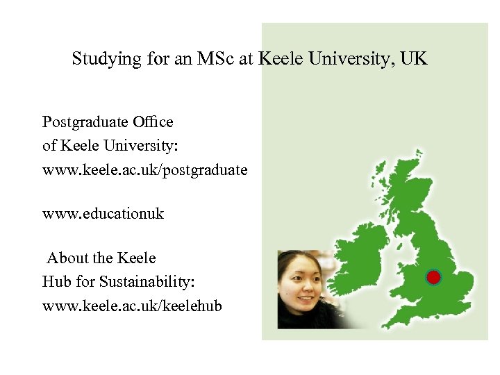 Studying for an MSc at Keele University, UK Postgraduate Oﬃce of Keele University: www.