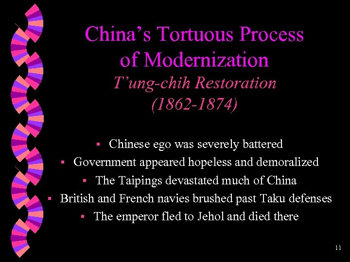 China’s Tortuous Process of Modernization T’ung-chih Restoration (1862 -1874) Chinese ego was severely battered