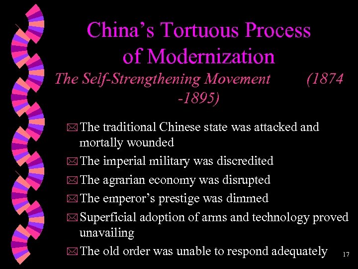 China’s Tortuous Process of Modernization The Self-Strengthening Movement -1895) * The (1874 traditional Chinese