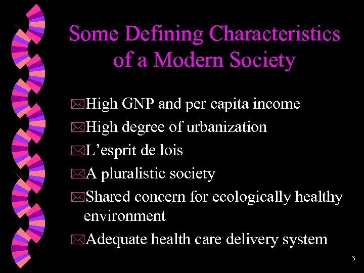Some Defining Characteristics of a Modern Society *High GNP and per capita income *High