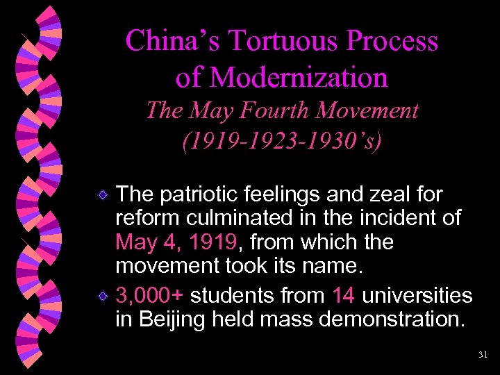 China’s Tortuous Process of Modernization The May Fourth Movement (1919 -1923 -1930’s) The patriotic
