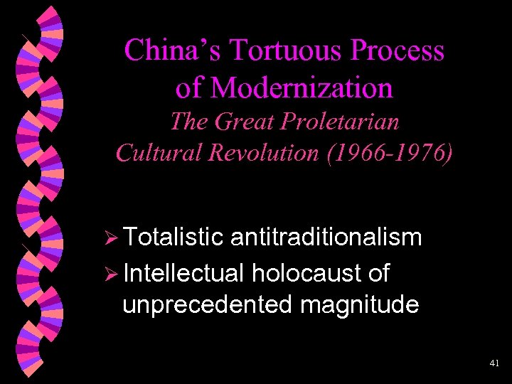 China’s Tortuous Process of Modernization The Great Proletarian Cultural Revolution (1966 -1976) Ø Totalistic
