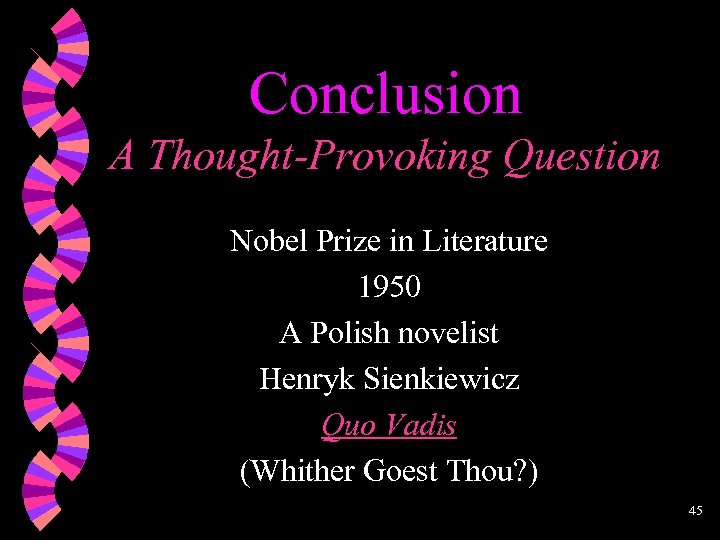 Conclusion A Thought-Provoking Question Nobel Prize in Literature 1950 A Polish novelist Henryk Sienkiewicz