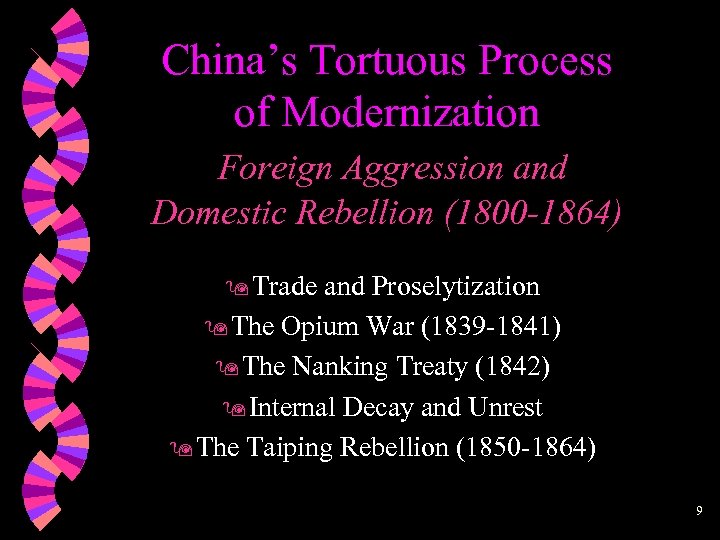 China’s Tortuous Process of Modernization Foreign Aggression and Domestic Rebellion (1800 -1864) 9 Trade