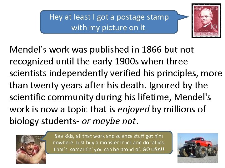 Hey at least I got a postage stamp with my picture on it. Mendel's