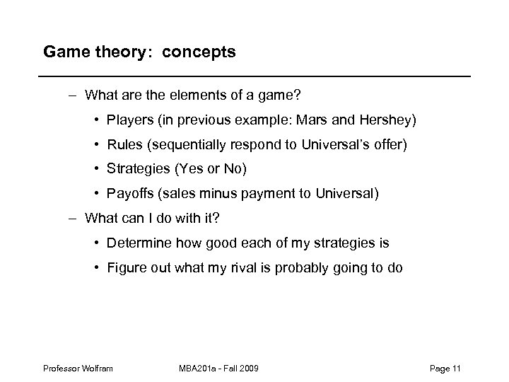 Game theory: concepts – What are the elements of a game? • Players (in