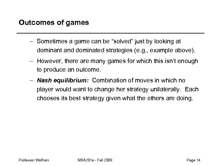 Outcomes of games – Sometimes a game can be “solved” just by looking at