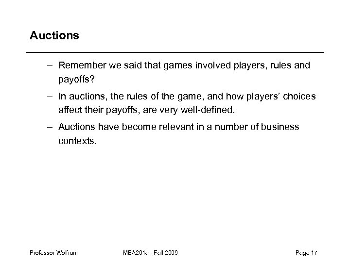 Auctions – Remember we said that games involved players, rules and payoffs? – In