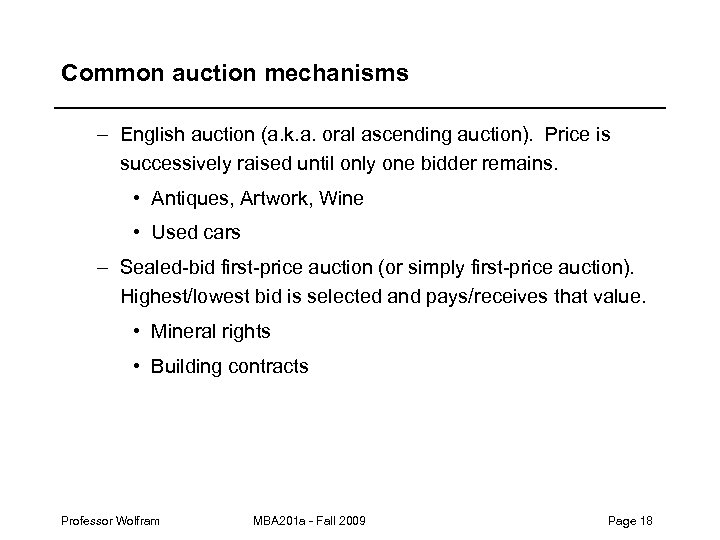 Common auction mechanisms – English auction (a. k. a. oral ascending auction). Price is