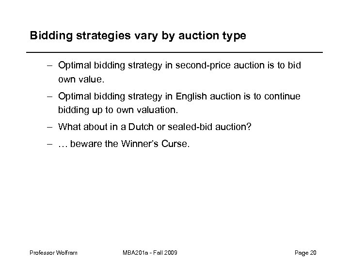 Bidding strategies vary by auction type – Optimal bidding strategy in second-price auction is