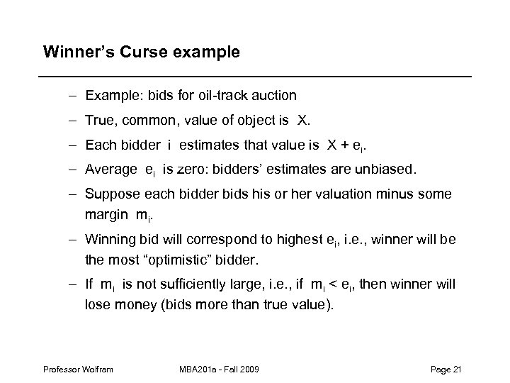 Winner’s Curse example – Example: bids for oil-track auction – True, common, value of