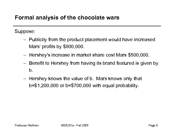 Formal analysis of the chocolate wars Suppose: – Publicity from the product placement would