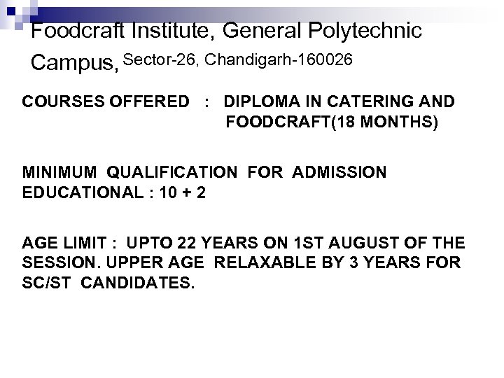 Foodcraft Institute, General Polytechnic Campus, Sector-26, Chandigarh-160026 COURSES OFFERED : DIPLOMA IN CATERING AND
